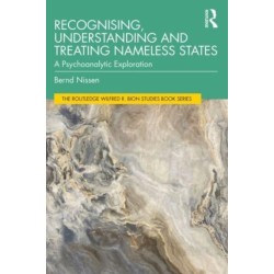 Recognising, Understanding and Treating Nameless States: A Psychoanalytic Exploration