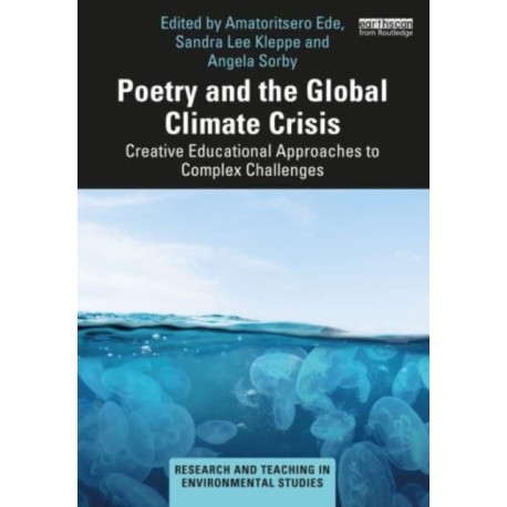 Poetry and the Global Climate Crisis: Creative Educational Approaches to Complex Challenges