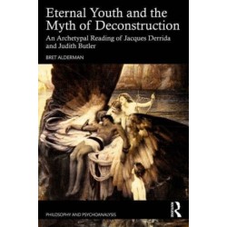 Eternal Youth and the Myth of Deconstruction: An Archetypal Reading of Jacques Derrida and Judith Butler