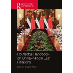 Routledge Handbook on China–Middle East Relations