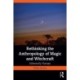 Rethinking the Anthropology of Magic and Witchcraft: Inherently Human