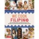 We Cook Filipino: Heart-Healthy Recipes and Inspiring Stories from 36 Filipino Food Personalities and Award-Winning Chefs