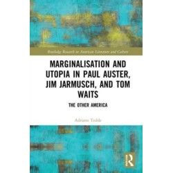 Marginalisation and Utopia in Paul Auster, Jim Jarmusch and Tom Waits: The Other America