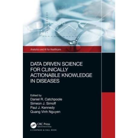 Data Driven Science for Clinically Actionable Knowledge in Diseases