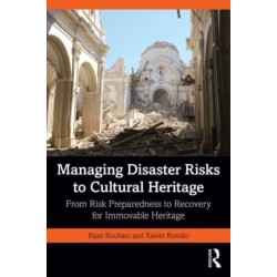 Managing Disaster Risks to Cultural Heritage: From Risk Preparedness to Recovery for Immovable Heritage