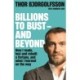 Billions to Bust - and Beyond (New and Updated Edition): How I made, lost and rebuilt a fortune, and what I learned on the way