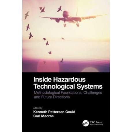 Inside Hazardous Technological Systems: Methodological foundations, challenges and future directions