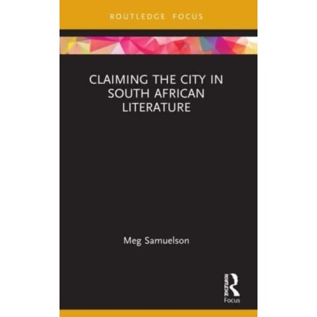 Claiming the City in South African Literature