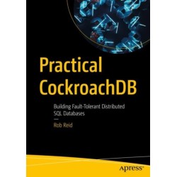 Practical CockroachDB: Building Fault-Tolerant Distributed SQL Databases