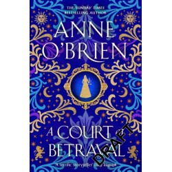 A Court of Betrayal: The gripping new historical novel from the Sunday Times bestselling author!