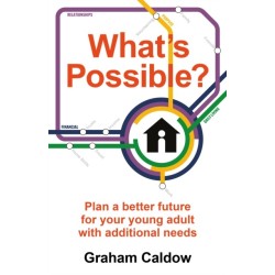 What’s Possible?: Plan a better future for your young adult with additional needs