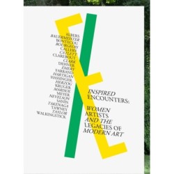Inspired Encounters: Women Artists and the Legacies of Modern Art