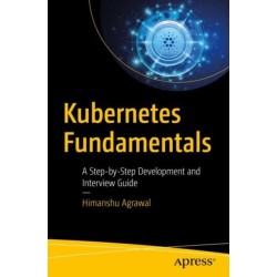 Kubernetes Fundamentals: A Step-by-Step Development and Interview Guide