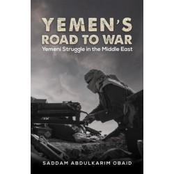 Yemen's Road to War: Yemeni Struggle in the Middle East