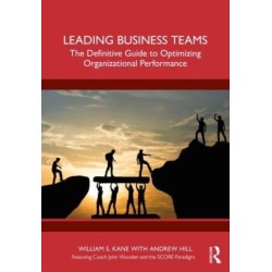 Leading Business Teams: The Definitive Guide to Optimizing Organizational Performance