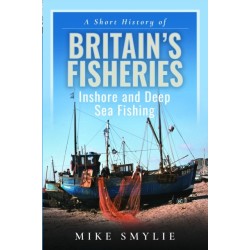 A Short History of Britain’s Fisheries: Inshore and Deep Sea Fishing