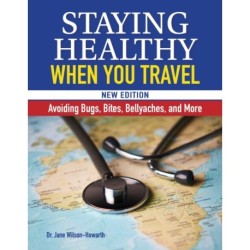 Staying Healthy When You Travel: Avoiding Bugs, Bites, Bellyaches, and More