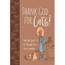 Thank God for Cats!: How God Speaks to Us Through Our Feline Furbabies