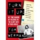 Turn It Up!: My Time Making Hit Records In The Glory Days Of Rock Music, Featuring Motley Crue, Poison, Twisted Sister, Cheap Trick, Jeff Beck, Ted Nugent, and more