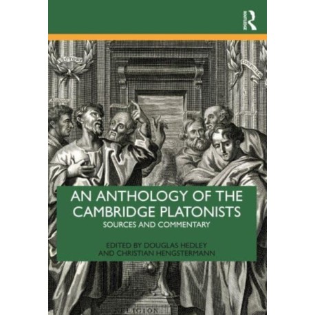 An Anthology of the Cambridge Platonists: Sources and Commentary