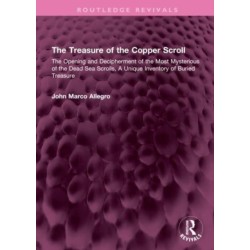 The Treasure of the Copper Scroll: The Opening and Decipherment of the Most Mysterious of the Dead Sea Scrolls, A Unique Inventory of Buried Treasure