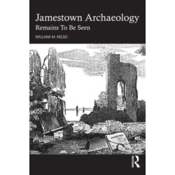 Jamestown Archaeology: Remains To Be Seen
