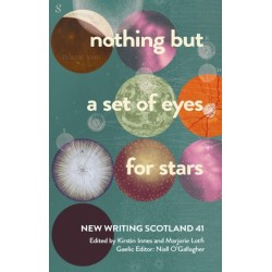 nothing but a set of eyes for stars: New Writing Scotland 41