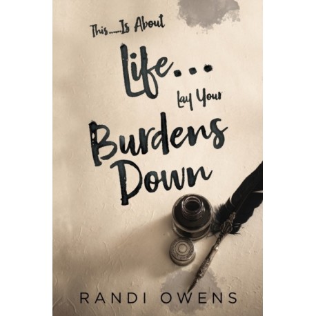 This... Is About Life... Lay Your Burdens Down