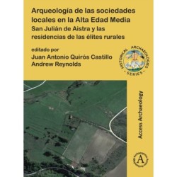 Arqueologia de las sociedades locales en la Alta Edad Media: San Julian de Aistra y las residencias de las elites rurales