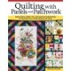 Quilting with Panels and Patchwork: Design Ideas, Fabric Tips, and Quilting Inspiration for Stunning, Time-Friendly Quilting with Panels