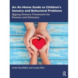 An At-Home Guide to Children’s Sensory and Behavioral Problems: Qigong Sensory Treatment for Parents and Clinicians
