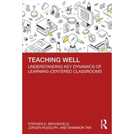 Teaching Well: Understanding Key Dynamics of Learning-Centered Classrooms