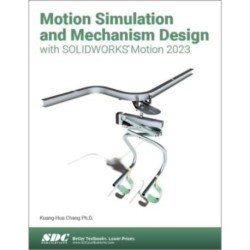 Motion Simulation and Mechanism Design with SOLIDWORKS Motion 2023