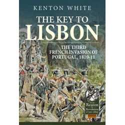 The The Key to Lisbon: The Third French Invasion of Portugal, 1810-11
