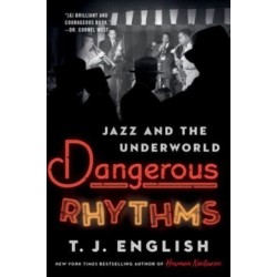 Dangerous Rhythms: Jazz and the Underworld