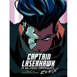 The Art of Captain Laserhawk: A Blood Dragon Remix