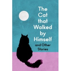 The Cat that Walked by Himself and Other Cat Stories