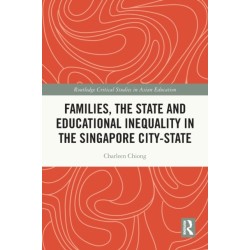 Families, the State and Educational Inequality in the Singapore City-State