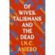 Of Wives, Talismans and the Dead