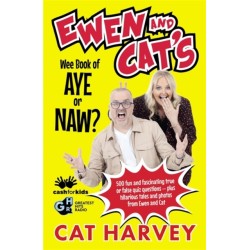 Ewen and Cat's Wee Book of Aye or Naw?: 500 quiz questions to test your knowledge on EVERYTHING!