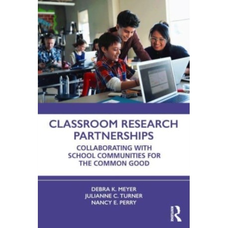 Classroom Research Partnerships: Collaborating with School Communities for the Common Good