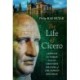 The Life of Cicero: Lessons for Today from the Greatest Orator of the Roman Republic
