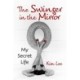 The Swinger in the Mirror: My Secret Life