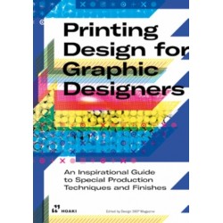 Printing Design for Graphic Designers: An Inspirational Guide to Special Production Techniques and Finishes