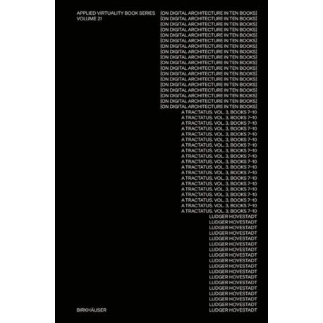 On Digital Architecture in Ten Books: Vol. 3: Books VII–X.