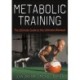Metabolic Training: The Ultimate Guide to the Ultimate Workout