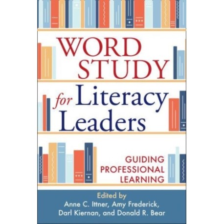 Word Study for Literacy Leaders: Guiding Professional Learning