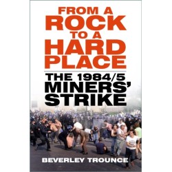 From a Rock to a Hard Place: The 1984/85 Miners' Strike