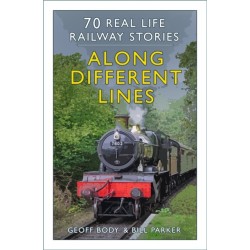 Along Different Lines: 70 Real Life Railway Stories