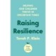 Raising Resilience: How to Help Our Children Thrive in Times of Uncertainty